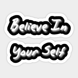 Believe in your self Sticker